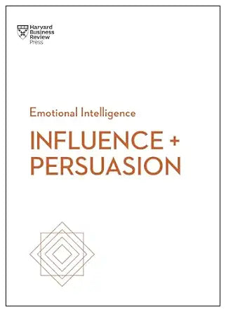 Influence and Persuasion 
by Harvard Business Review