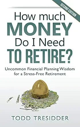 How Much Money Do I Need to Retire?
by Todd R. Tresidder