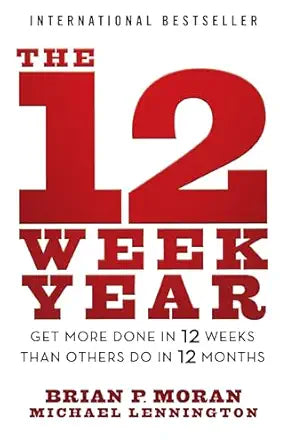 The 12 Week Year
by Brian P. Moran