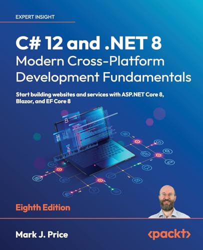 C# 12 and .NET 8 – Modern Cross-Platform Development Fundamentals
by Mark J. Price 