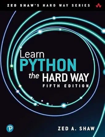 Learn Python the Hard Way
by Zed Shaw 