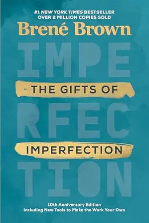 The Gifts of Imperfection
by Brené Brown 
