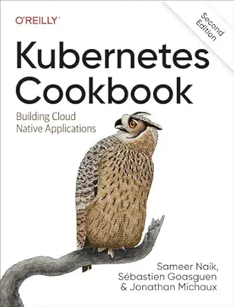 Kubernetes Cookbook
by Sameer Naik 