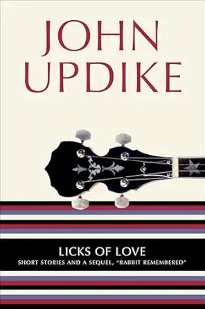 Licks of Love
by John Updike