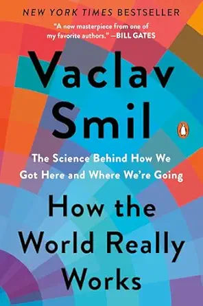 How the World Really Works
by Vaclav Smil
