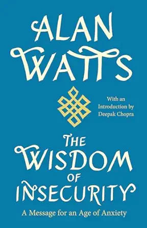 The Wisdom of Insecurity
by Alan Watts 