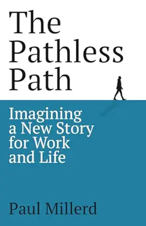 The Pathless Path
by Paul Millerd 