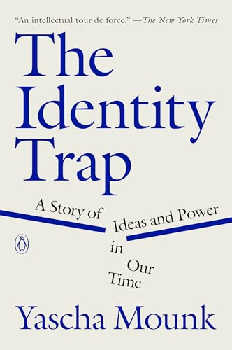 The Identity Trap
by Yascha Mounk 