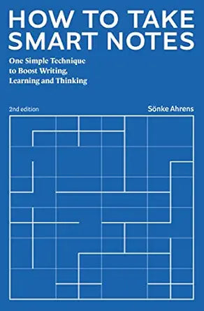 How to Take Smart Notes
by Sönke Ahrens