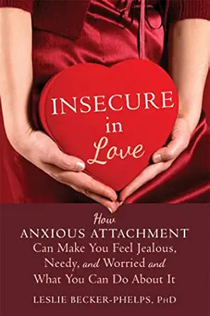 Insecure in Love
by Leslie Becker-Phelps PhD 
