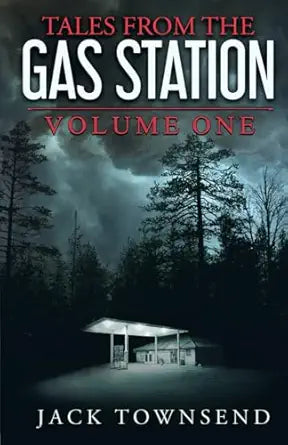 Tales from the Gas Station 
by Jack Townsend 