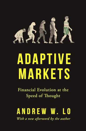 Adaptive Markets
by Andrew W. Lo