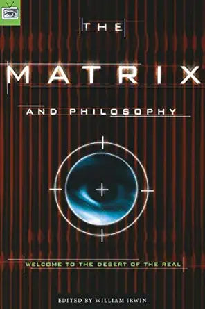 The Matrix and Philosophy
by William Irwin 