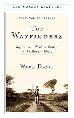 The Wayfinders 
by Wade Davis 