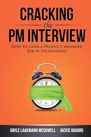 Cracking the PM Interviewa
by Gayle Laakmann McDowell 