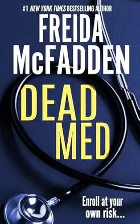 Dead Med 
by Freida McFadden