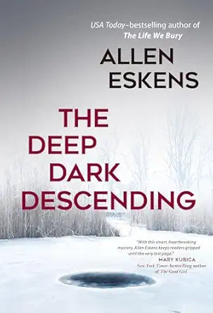 The Deep Dark Descending 
by Allen Eskens 