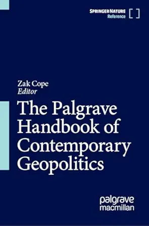 The Palgrave Handbook of Contemporary Geopolitics 
by Zak Cope 
