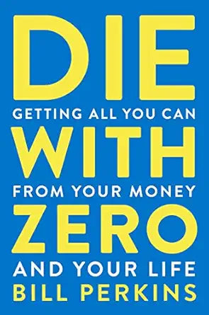 Die With Zero
by Bill Perkins 