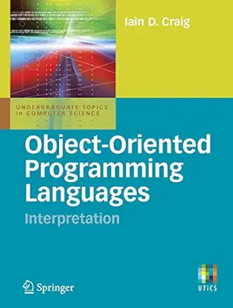 Object-Oriented Programming Languages
by Iain D. Craig 