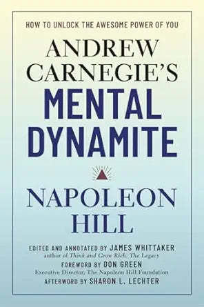 Andrew Carnegie's Mental Dynamite
by Napoleon Hill