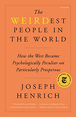 WEIRDest People in the World 
by Joseph Henrich 