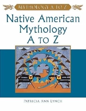 Native American Mythology A to Z
by Patricia Ann Lynch