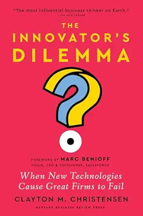 The Innovator's Dilemma
by Clayton M. Christensen 