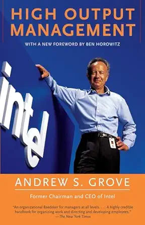 High Output Management 
by Andrew S. Grove 