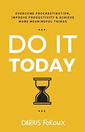 Do It Today
by Darius Foroux 