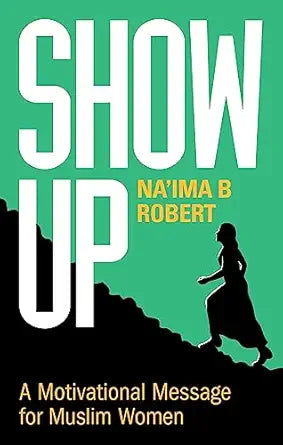 Show Up
by Na'ima B. Robert 