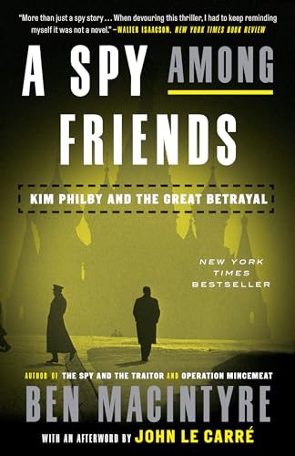 A Spy Among Friends
by Ben Macintyre and John le Carré 
