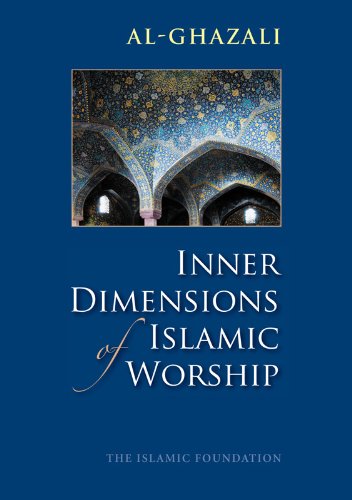 Inner Dimensions of Islamic Worship
by Al Ghazali