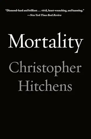 Mortality 
by Christopher Hitchens