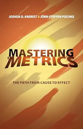 Mastering 'Metrics
by Joshua D. Angrist 