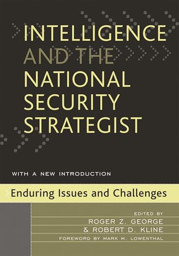 Intelligence and the National Security Strategist
by Roger Z. George 