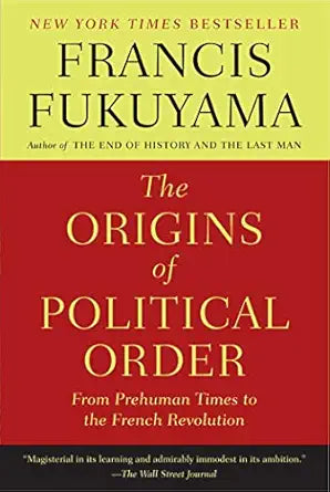 The Origins of Political Order
by Francis Fukuyama 