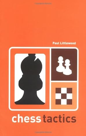 Chess Tactics
by Paul Littlewood