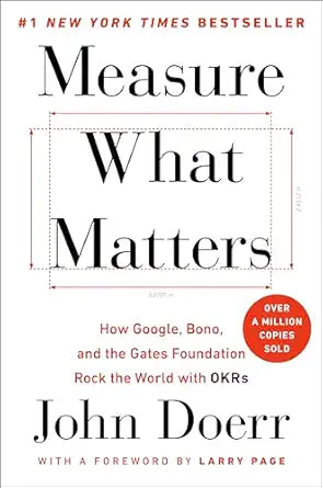 Measure What Matters
by John Doerr 
