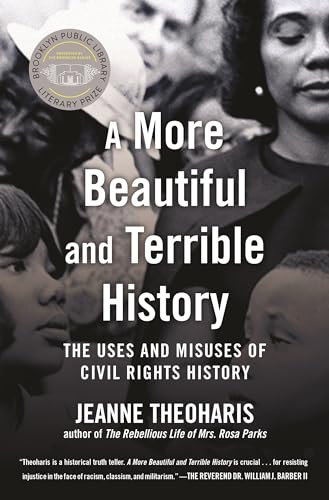 A More Beautiful and Terrible History
by Jeanne Theoharis