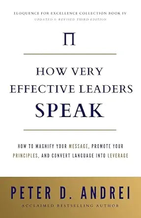 How Very Effective Leaders Speak
by Peter Andrei 