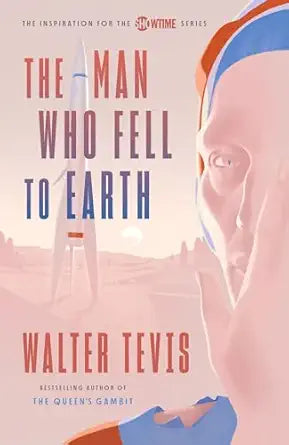 The Man Who Fell to Earth 
by Walter Tevis