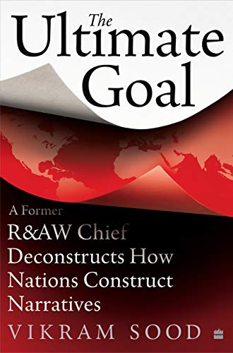 The Ultimate Goal
by Vikram Sood 