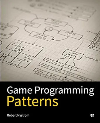 Game Programming Patterns 
by Robert Nystrom 