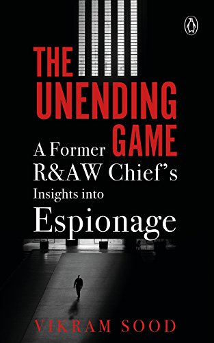 The Unending Game
by Vikram Sood 