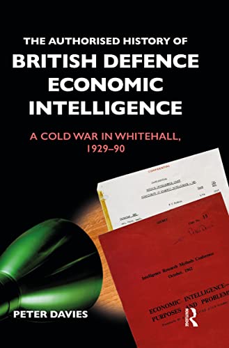 The Authorised History of British Defence Economic Intelligence 
by Peter Davies 