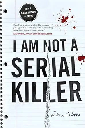 I Am Not A Serial Killer 
by Dan Wells