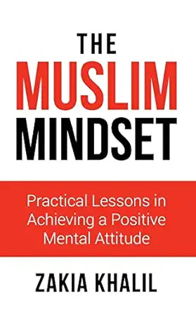 The Muslim Mindset
by Zakia Khalil 