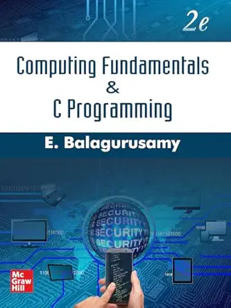 Computing Fundamentals And C Programming 
by Balagurusamy 