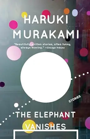 The Elephant Vanishes
by Haruki Murakami